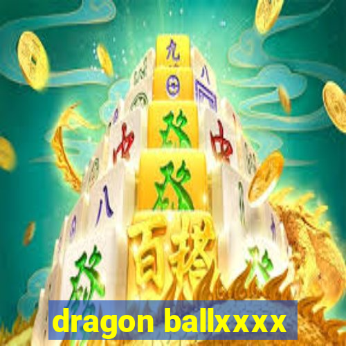 dragon ballxxxx